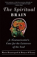 Spiritual brain - a neuroscientists case for the existence of the soul