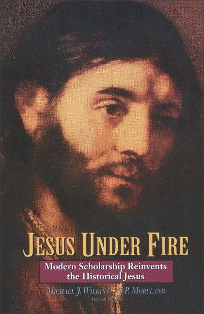 Jesus under fire - modern scholarship reinvents the historical jesus
