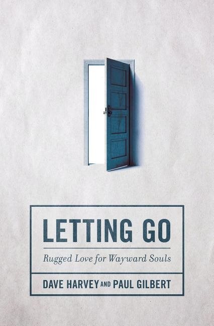 Letting go - rugged love for wayward souls