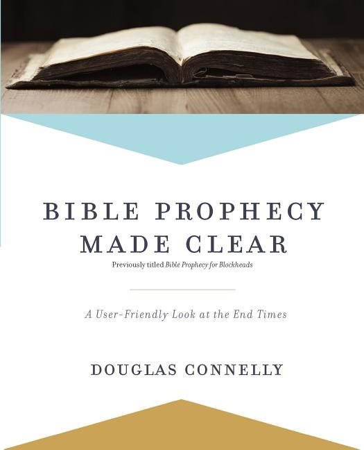 Bible prophecy made clear - a user-friendly look at the end times