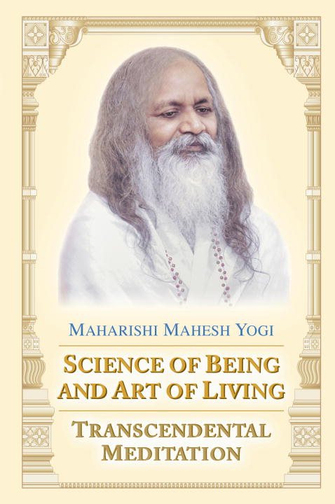 Science Of Being And Art Of Living: Transcendental Meditatio