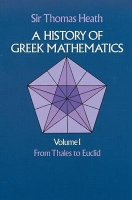 A History of Greek Mathematics: From Thales to Euclid v.1