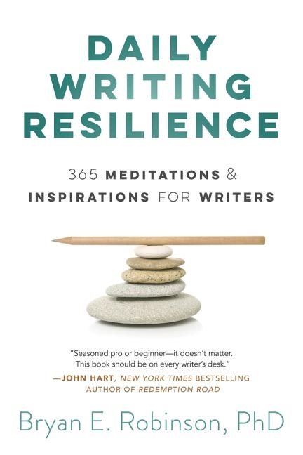 Daily writing resilience - 365 meditations and inspirations for writers