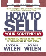 How To Sell Your Screenplay : A Realistic Guide to Getting a Film Deal