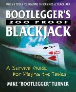 Bootleggers 200 Proof Blackjack : A Survival Guide for Playing the Tables