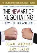 New Art Of Negotiating : How to Close Any Deal