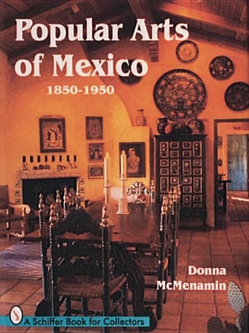 Popular Arts Of Mexico : 1850-1950