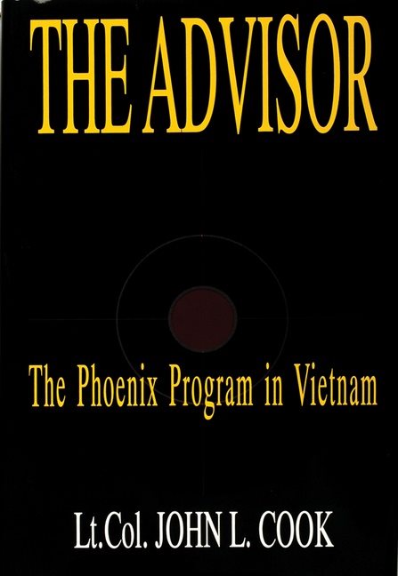The Advisor : The Phoenix Program in Vietnam