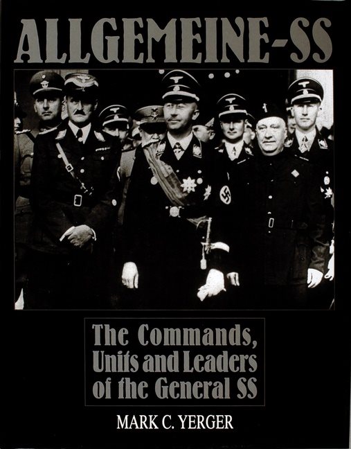 Allgemeine-ss - the commands, units & leaders of the general ss