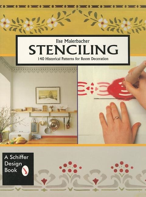 Stenciling : 140 Historical Patterns for Room Decoration