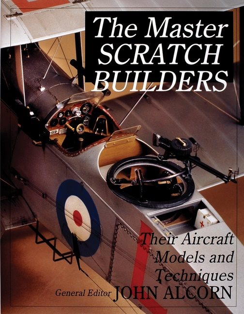 Master scratch builders - their aircraft models & techniques