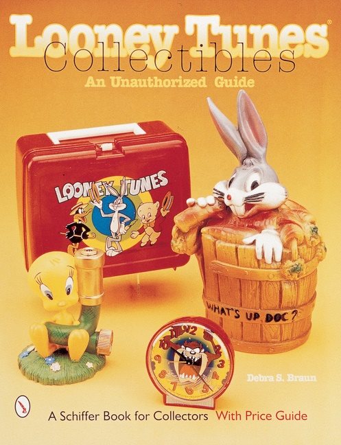 Looney Tunes® Collectibles : An Unauthorized Guide