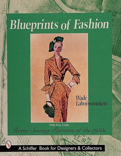 Blueprints Of Fashion : Home Sewing Patterns of the 1950s