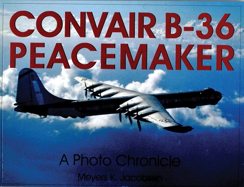 Convair b-36 peacemaker: - a photo chronicle