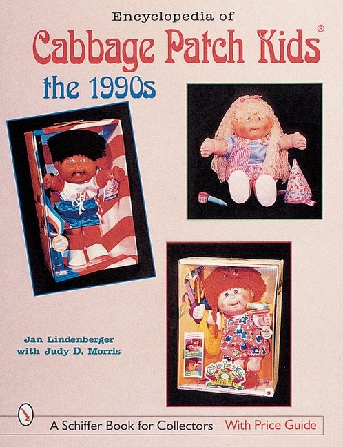 Encyclopedia Of Cabbage Patch Kids® : The 1990s