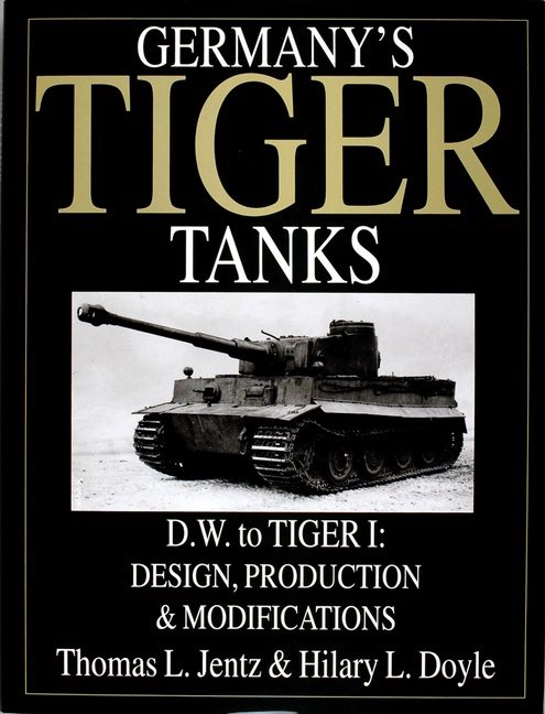 Germanys tiger tanks d.w. to tiger i - design, production & modifications