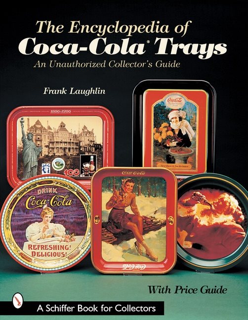 The Encyclopedia Of Coca-Cola®trays