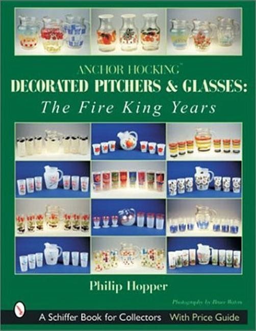 Anchor Hocking Decorated Pitchers And Glasses: The Fire King