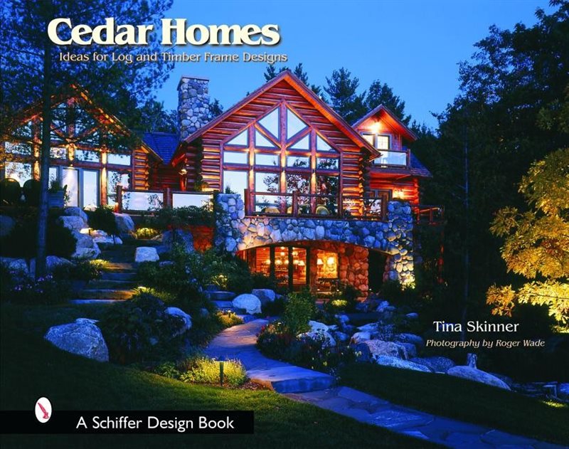 Cedar Homes : Ideas for Log and Timber Frame Designs