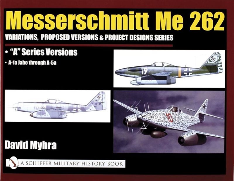 Messerschmitt me 262: variations, proposed versions & project designs serie