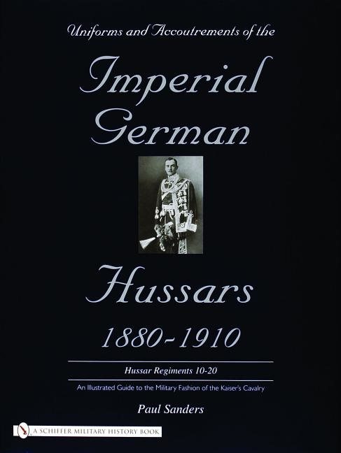 Uniforms & Accoutrements Of The Imperial German Hussars 1880
