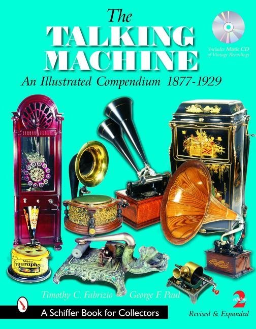 The Talking Machine : An Illustrated Compendium 1877-1929