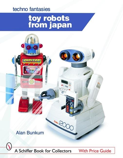 Toy robots from japan: techno fantasies - techno fantasies
