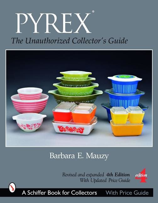 Pyrex® : The Unauthorized Collector