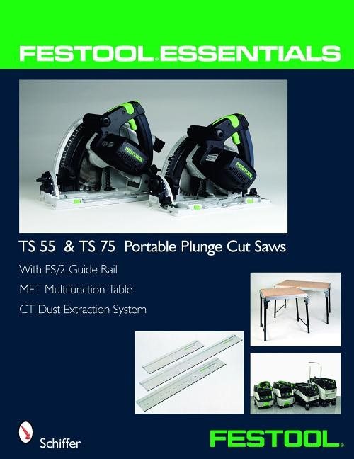 Festool (r) essentials: ts 55 & ts 75 portable plunge saws - with fs/2 guid