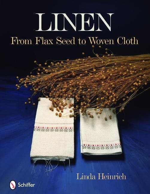 Linen : From Flax Seed to Woven Cloth