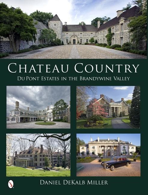 Chateau Country : Du Pont Estates in the Brandywine Valley