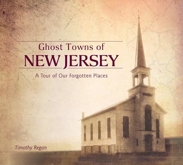 Ghost towns of new jersey - a tour of our forgotten places