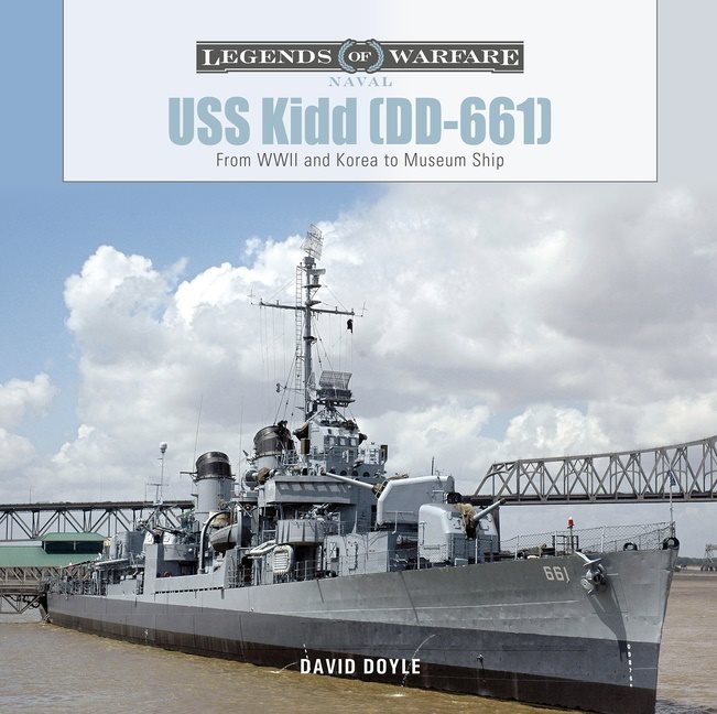 Uss Kidd (Dd-661) : From WWII and Korea to Museum Ship