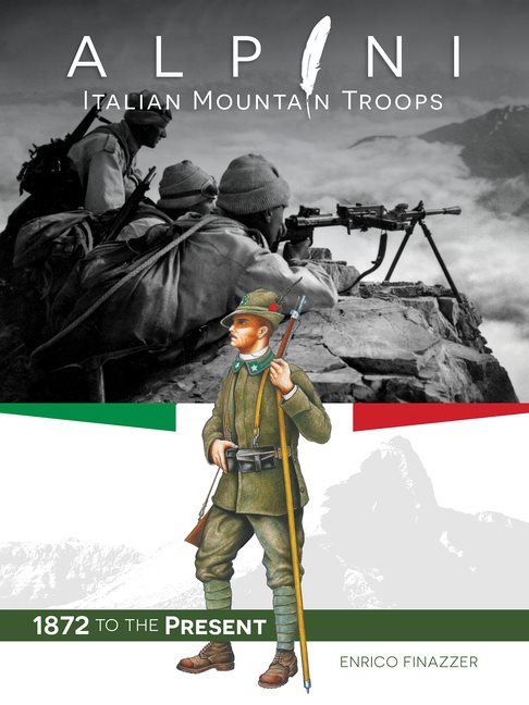 Alpini: Italian Mountain Troops : 1872 to the Present