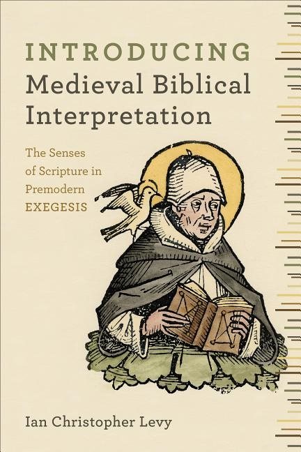 Introducing medieval biblical interpretation - the senses of scripture in p
