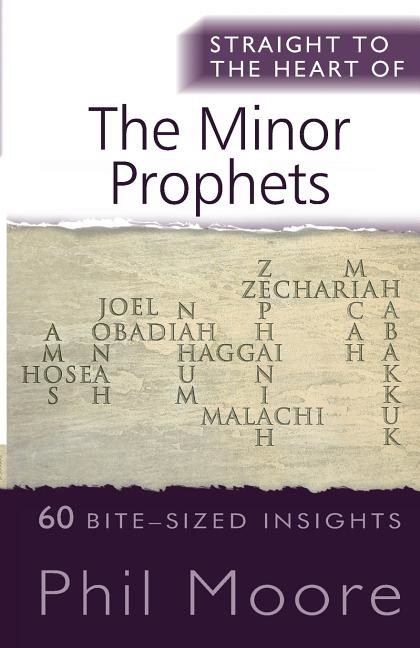 Straight to the heart of the minor prophets - 60 bite-sized insights