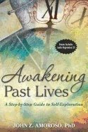 Awakening Past Lives : A Step-by-Step Guide to Self-Exploration