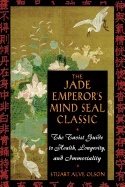 Jade Emperors Mind Seal Classic : The Taoist Guide to Health Longevity and Immortality