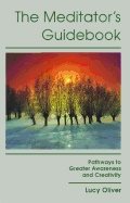 Meditators Guidebook : Pathways to Greater Awareness & Creativity