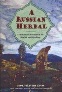 Russian Herbal : Traditional Remedies For health and Healing