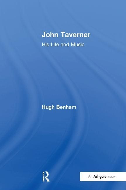 John taverner - his life and music