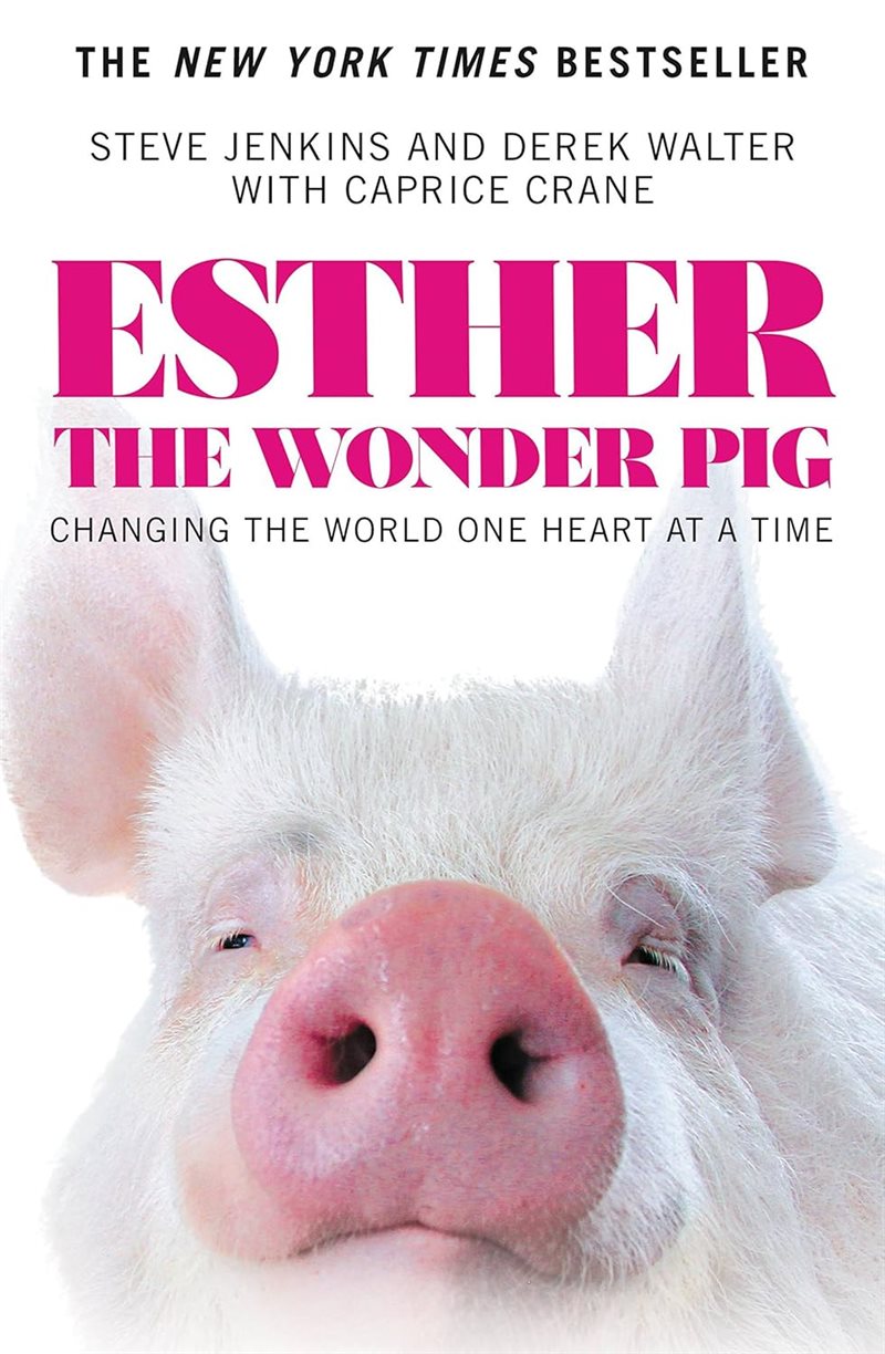 Esther the Wonder Pig: Changing the World One Heart at a Tim