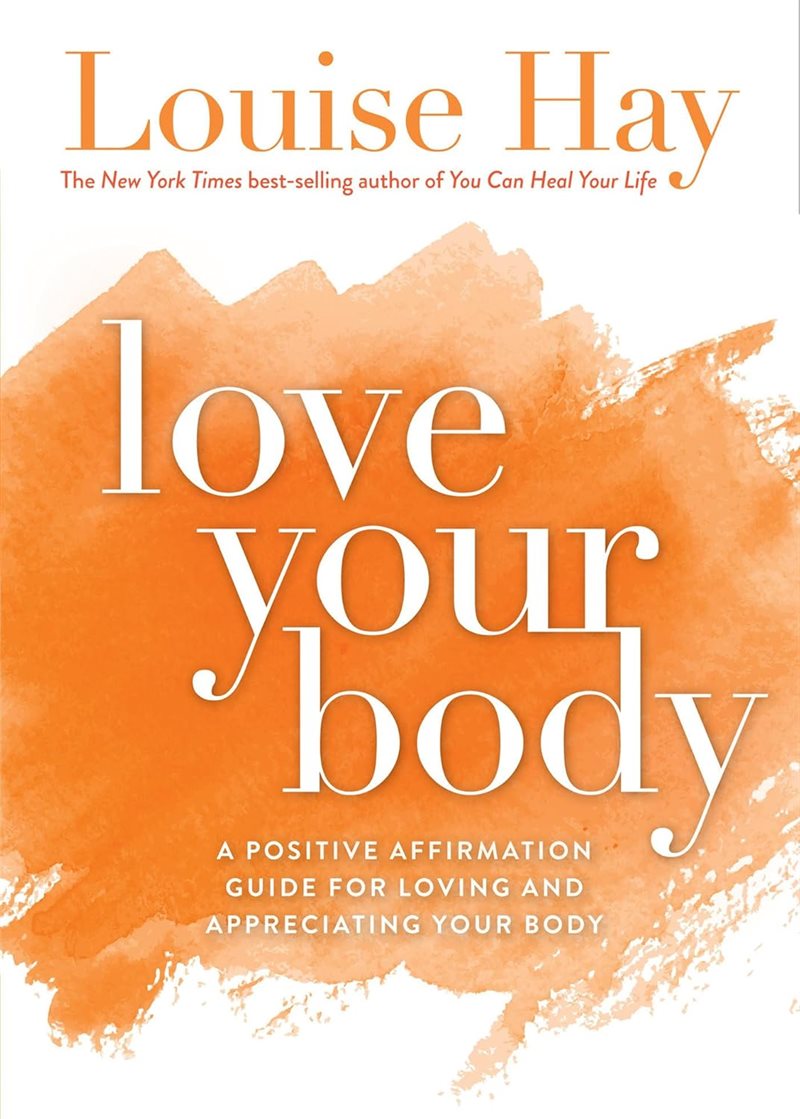 Love your body - a positive affirmation guide for loving and appreciating y