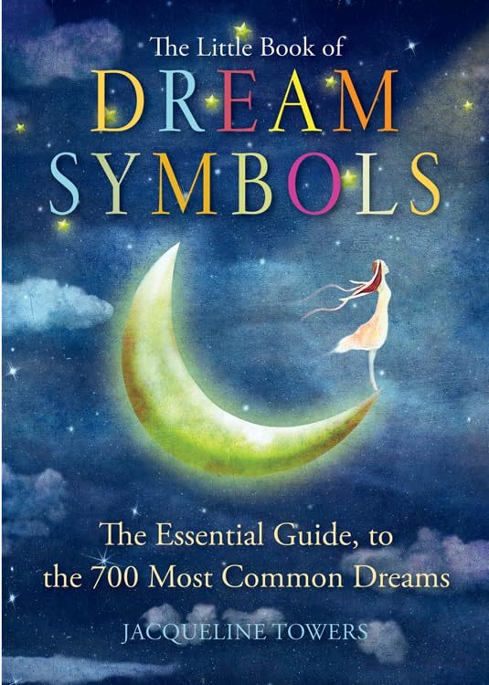 Little book of dream symbols - the essential guide to over 700 of the most