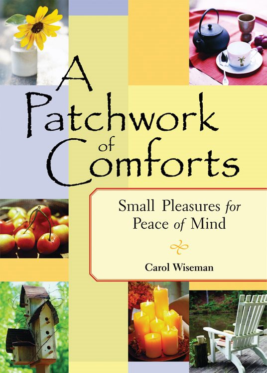 Patchwork Of Comforts: Small Pleasures For Peace Of Mind