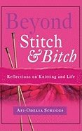 Beyond Stitch And Bitch : Knitting as a Metaphor for Life