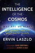 Intelligence of the cosmos - why are we here? new answers from the frontier