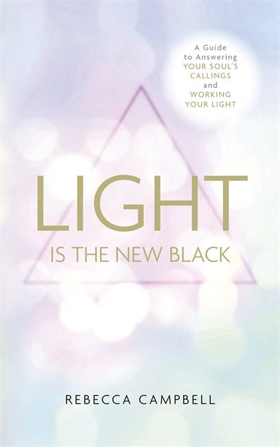 Light is the new black - a guide to answering your souls callings and worki
