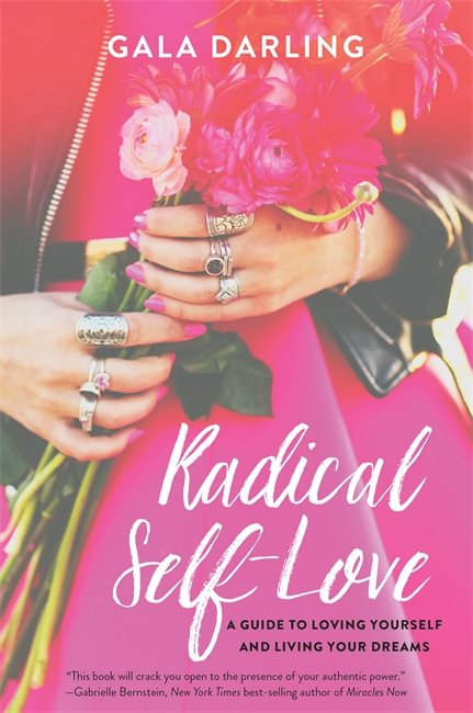 Radical self-love - a guide to loving yourself and living your dreams