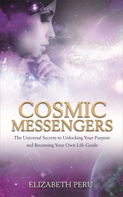 Cosmic messengers - the universal secrets to unlocking your purpose and bec